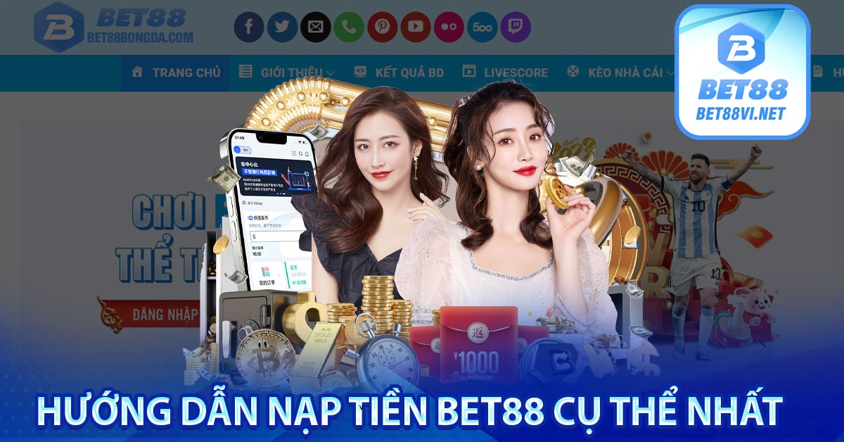 Hướng dẫn nạp tiền bet88 nhà cái có tốc độ nạp tiền chỉ mất 3 phút