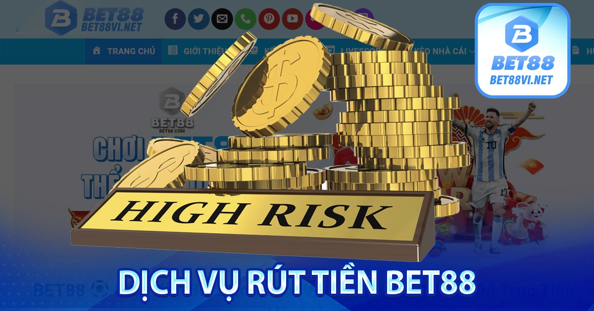 Hướng dẫn rút tiền bet88 lệnh rút tiền hạn mức lên đến 2 tỷ