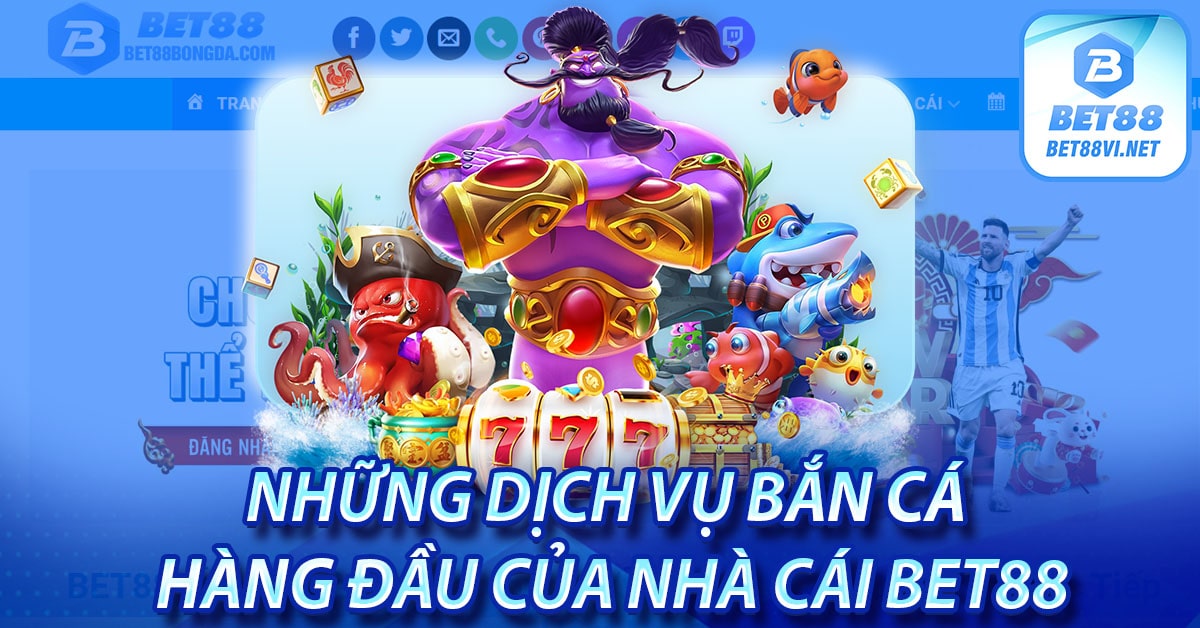 Bắn cá bet88 - Cổng game giải trí trực tuyến hấp dẫn nhất 2026