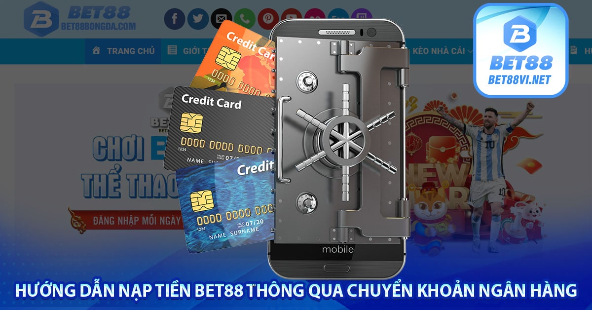 Hướng dẫn nạp tiền bet88 nhà cái có tốc độ nạp tiền chỉ mất 3 phút