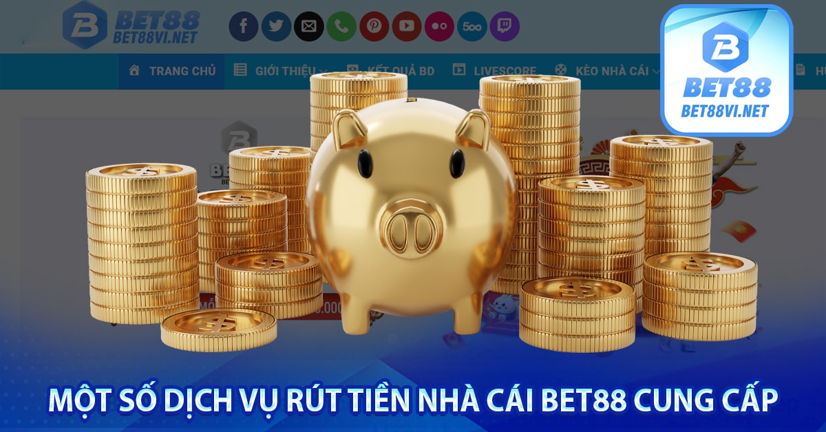 Hướng dẫn rút tiền bet88 lệnh rút tiền hạn mức lên đến 2 tỷ