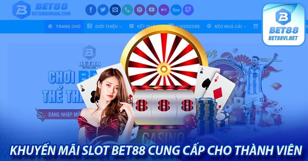 Slot bet88 - Sảnh quay hũ trực tuyến lớn nhất thị trường