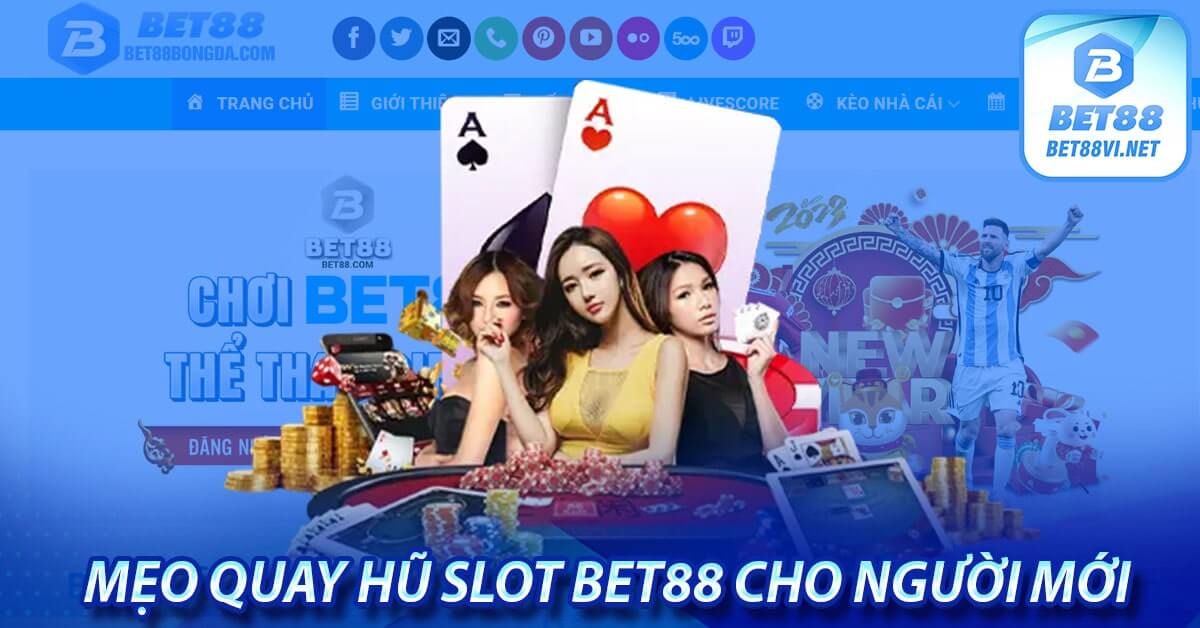 Slot bet88 - Sảnh quay hũ trực tuyến lớn nhất thị trường