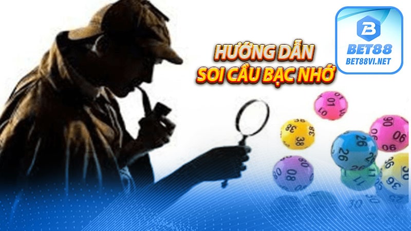 Bạc nhớ lô đề - Kinh nghiệm soi cầu bạc nhớ chuẩn