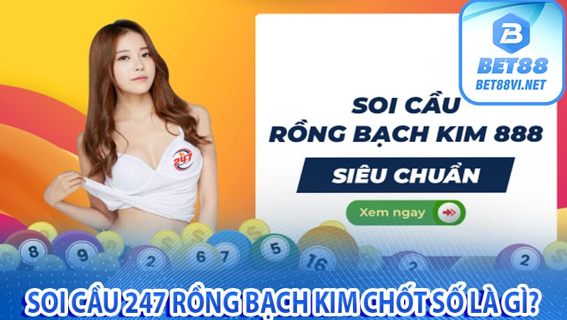 Soi cầu 247 rồng bạch kim chốt số hôm nay bao lô xiên