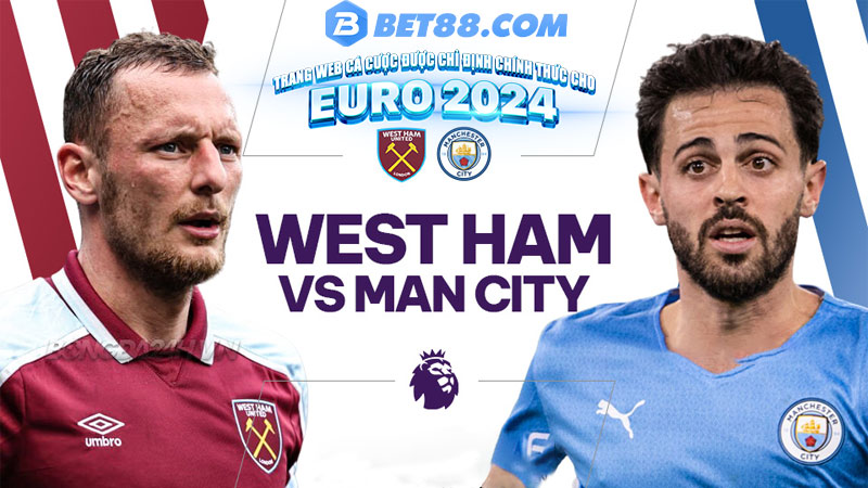 Soi Kèo Manchester City vs West Ham United - Liệu Man Xanh Có Lội Ngược Dòng? - bet88vi.net