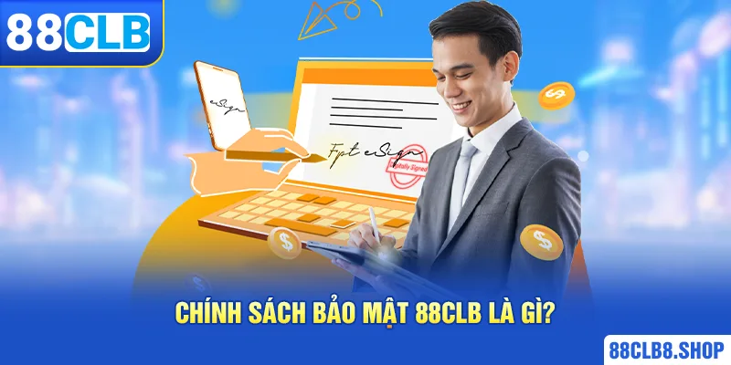 Chính Sách Bảo Mật 88CLB | Nội Dung Newbie Cần Nắm Rõ