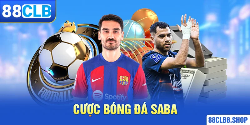 SABA Sport - Cược Thể Thao Không Giới Hạn Mỗi Ngày Cực Chất
