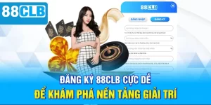 Hướng Dẫn 88CLB - Chi Tiết Từng Bước Cho Thành Viên Mới
