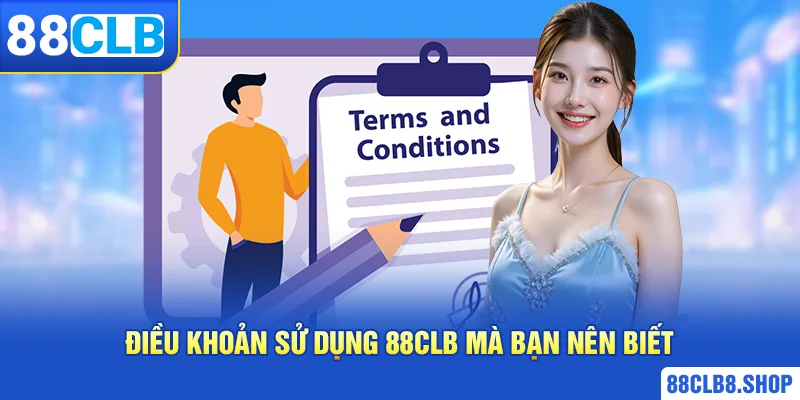 Điều Khoản Sử Dụng 88CLB - Quy định Tại Nhà Cái Chúng Tôi