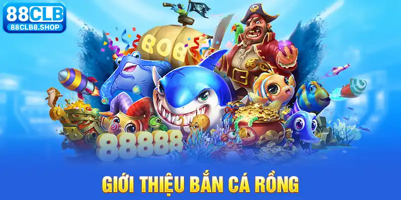 Bắn Cá Rồng - Chơi Game Bắn Cá Online, Đổi Thưởng Tiền Mặt