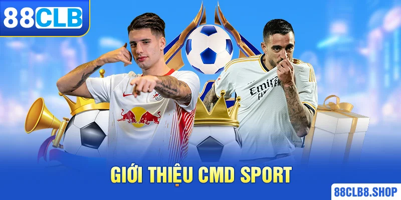 CMD Sport 88CLB Mang Đến Cho Trải Nghiệm Giải Trí Tuyệt Vời