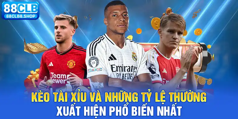 Kèo Tài Xỉu Và Những Tỷ Lệ Thường Xuất Hiện Phổ Biến Nhất
