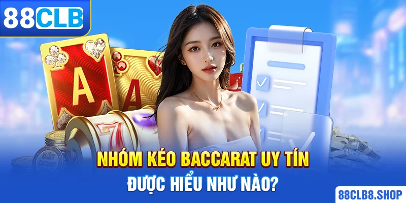 Nhóm Kéo Baccarat Uy Tín - Cách Nhận Biết Diễn Đàn Đáng Tin