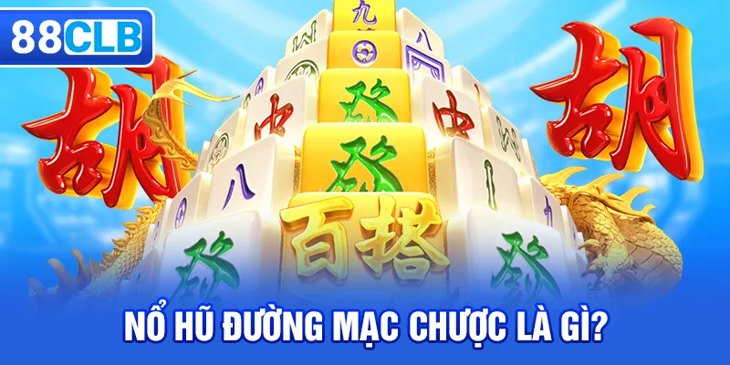 Nổ Hũ Đường Mạc Chược – Trò Chơi Slot Đáng Chơi Năm 2026