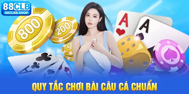 Cách Chơi Bài Câu Cá - Bí Kíp Rinh Thưởng Lớn Về Nhà