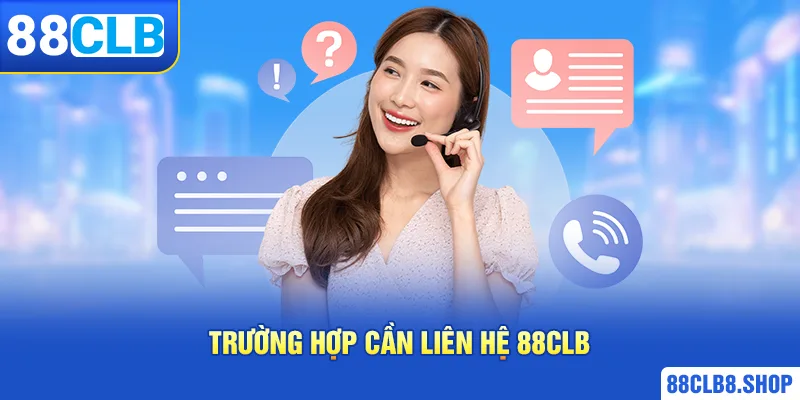 Liên Hệ 88CLB - Giải Đáp Mọi Vấn Đề Của Hội Viên Nhà Cái