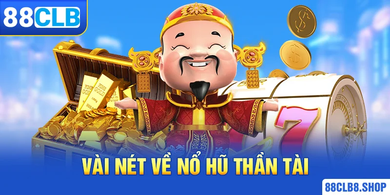 Nổ Hũ Thần Tài - Tựa Game Nổ Hũ Đình Đám Nhất Năm 2026