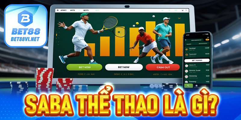 SABA thể thao - Sảnh cược đình đám, bắt kèo ngon đỉnh cao - bet88vi.net
