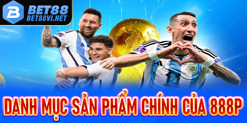 Giới thiệu 888P - Thương hiệu mới được Bet88 mạnh tay đầu tư - bet88vi.net