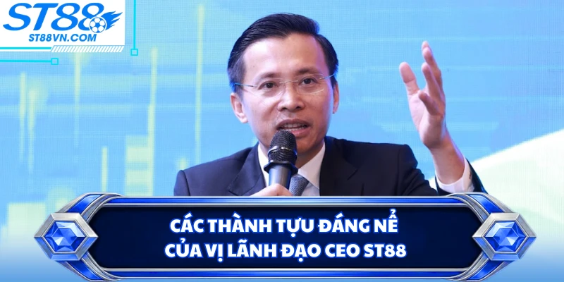 CEO ST88 - Tầm Nhìn Và Chiến Lược Phát Triển Của Vị Lãnh Đạo