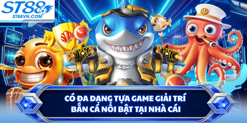 Bắn cá ST88 - Sảnh Game Săn Cá Đổi Thưởng Uy Tín 2026