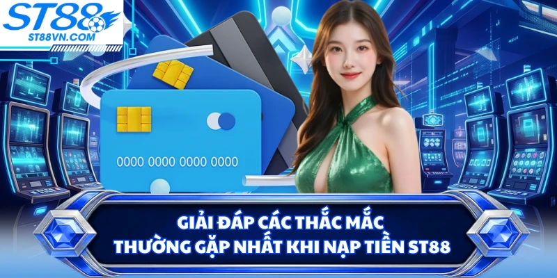 Nạp Tiền ST88 Nhanh Chóng Với Nhiều Phương Thức Tiện Lợi