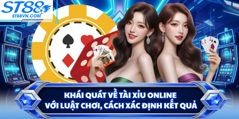 Tài Xỉu Online ST88 - Luật Chơi Và Các Cửa Cược Phổ Biến