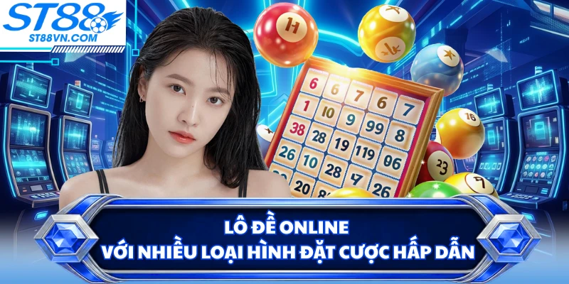 Lô Đề Online Đỉnh Cao Tại ST88 Với Tỷ Lệ Thưởng Top 1