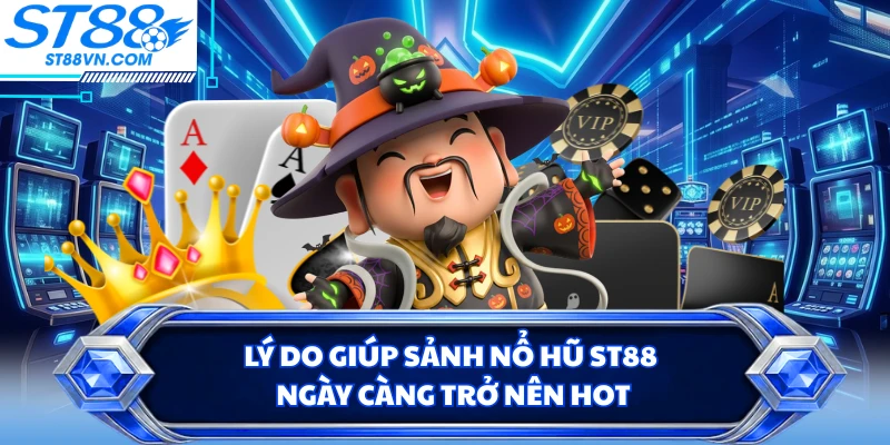 Nổ Hũ ST88 - Trải Nghiệm Săn Jackpot Đỉnh Cao Cho Game Thủ