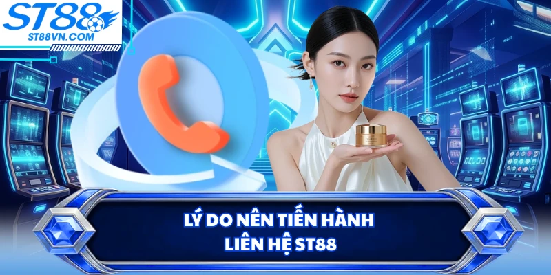 Liên Hệ ST88 - Giải Quyết Mọi Sự Cố Kỹ Thuật Nhanh Nhất