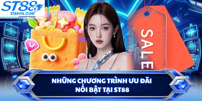 Khuyến Mãi ST88 - Mở Ra Hành Trình Săn Ưu Đãi Chủ Động