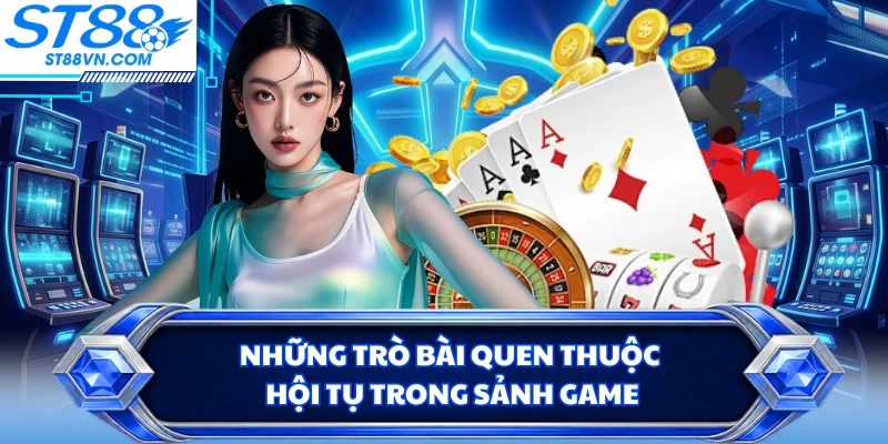 Game Bài 68 ST88 - Sảnh Bài Hội Tụ Trò Chơi Quen Thuộc