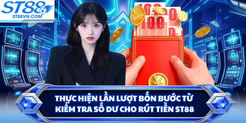 Rút Tiền ST88 Nhanh Chóng Với Hướng Dẫn Chi Tiết Từ A-Z