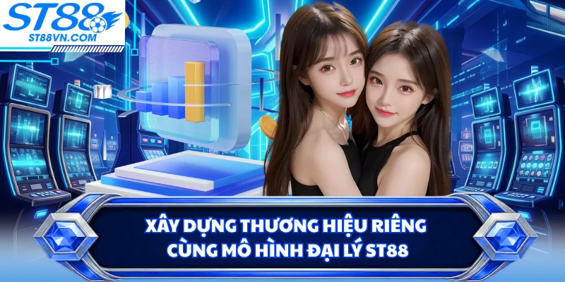 Đại Lý ST88 - Mở Rộng Cơ Hội Hợp Tác Cùng Thương Hiệu Lớn